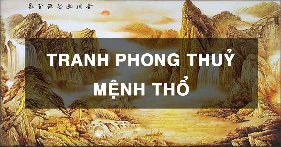 Các Hiệu Ứng Của Tranh Phong Thủy Mệnh Thổ Trên Gia Đình?